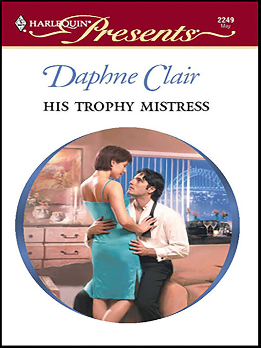 Title details for His Trophy Mistress by Daphne Clair - Available